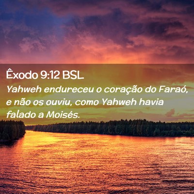 Picture 02 - Êxodo 9:12 BSL - Yahweh endureceu o coração do Faraó, e não os - Bible Verse Picture