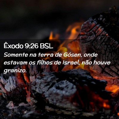 Picture 02 - Êxodo 9:26 BSL - Somente na terra de Gósen, onde estavam os - Bible Verse Picture