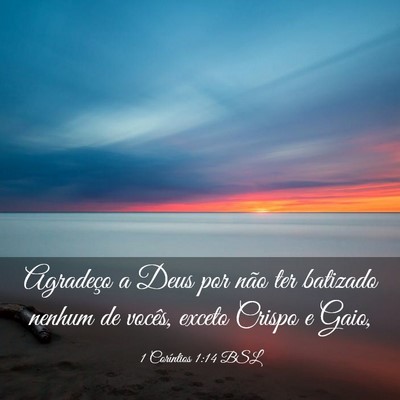 Picture 03 - 1 Coríntios 1:14 BSL - Agradeço a Deus por não ter batizado nenhum de - Bible Verse Picture