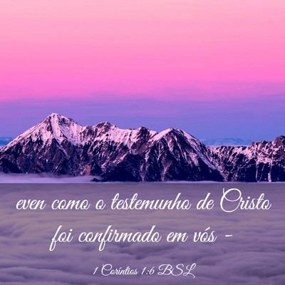 Picture 03 - 1 Coríntios 1:6 BSL - even como o testemunho de Cristo foi confirmado - Bible Verse Picture