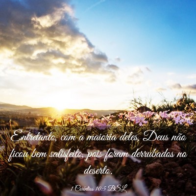 Picture 03 - 1 Coríntios 10:5 BSL - Entretanto, com a maioria deles, Deus não ficou - Bible Verse Picture