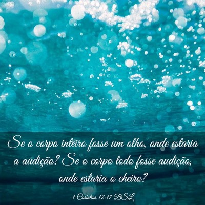 Picture 03 - 1 Coríntios 12:17 BSL - Se o corpo inteiro fosse um olho, onde estaria a - Bible Verse Picture