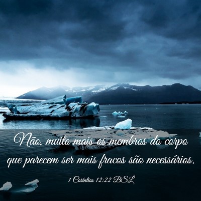 Picture 03 - 1 Coríntios 12:22 BSL - Não, muito mais os membros do corpo que parecem - Bible Verse Picture
