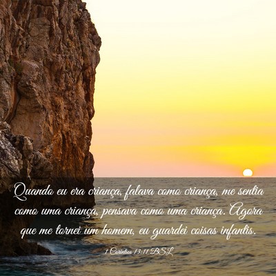 Picture 03 - 1 Coríntios 13:11 BSL - Quando eu era criança, falava como criança, me - Bible Verse Picture