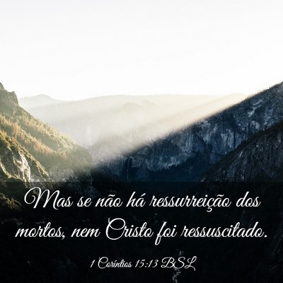 Picture 03 - 1 Coríntios 15:13 BSL - Mas se não há ressurreição dos mortos, nem - Bible Verse Picture