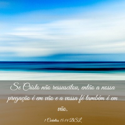 Picture 03 - 1 Coríntios 15:14 BSL - Se Cristo não ressuscitou, então a nossa - Bible Verse Picture