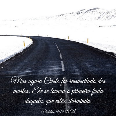 Picture 03 - 1 Coríntios 15:20 BSL - Mas agora Cristo foi ressuscitado dos mortos. Ele - Bible Verse Picture