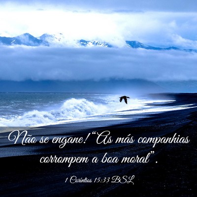 Picture 03 - 1 Coríntios 15:33 BSL - Não se engane! “As más companhias corrompem a - Bible Verse Picture