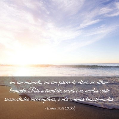 Picture 03 - 1 Coríntios 15:52 BSL - em um momento, em um piscar de olhos, no último - Bible Verse Picture