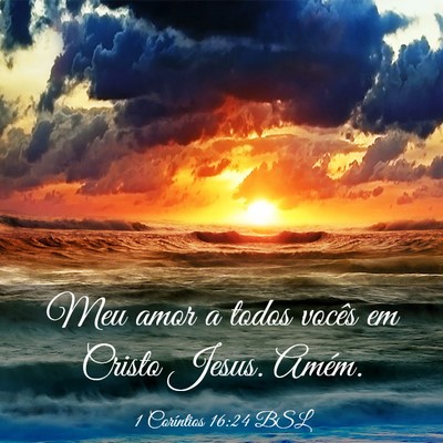 Picture 03 - 1 Coríntios 16:24 BSL - Meu amor a todos vocês em Cristo Jesus. - Bible Verse Picture
