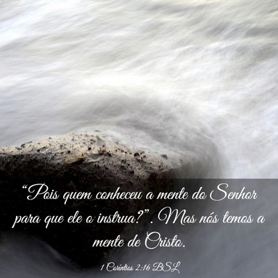 Picture 03 - 1 Coríntios 2:16 BSL - “Pois quem conheceu a mente do Senhor para que - Bible Verse Picture