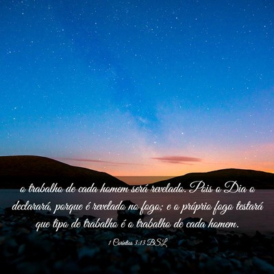 Picture 03 - 1 Coríntios 3:13 BSL - o trabalho de cada homem será revelado. Pois o - Bible Verse Picture