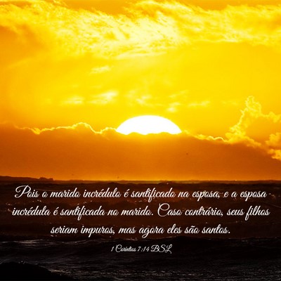 Picture 03 - 1 Coríntios 7:14 BSL - Pois o marido incrédulo é santificado na - Bible Verse Picture