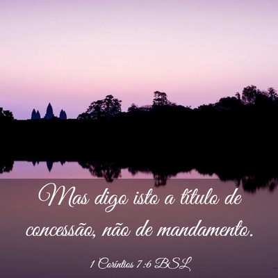 Picture 03 - 1 Coríntios 7:6 BSL - Mas digo isto a título de concessão, não de - Bible Verse Picture