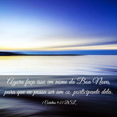 Picture 03 - 1 Coríntios 9:23 BSL - Agora faço isso em nome da Boa Nova, para que eu - Bible Verse Picture