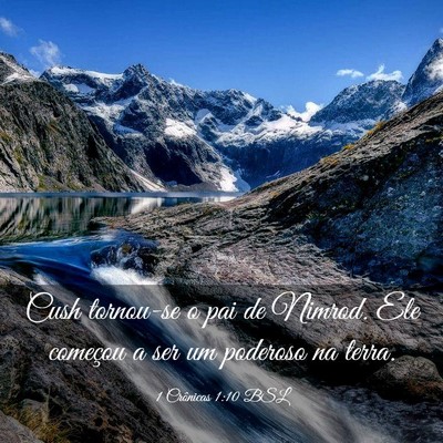 Picture 03 - 1 Crônicas 1:10 BSL - Cush tornou-se o pai de Nimrod. Ele começou a - Bible Verse Picture