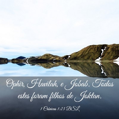 Picture 03 - 1 Crônicas 1:23 BSL - Ophir, Havilah, e Jobab. Todos estes foram filhos - Bible Verse Picture