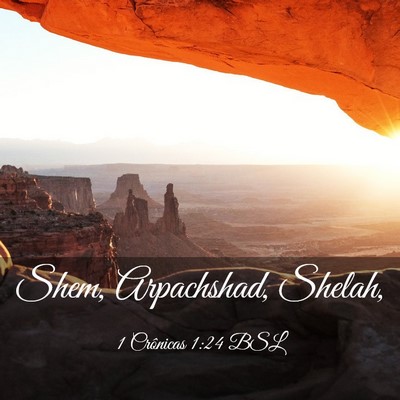 Picture 03 - 1 Crônicas 1:24 BSL - Shem, Arpachshad, - Bible Verse Picture