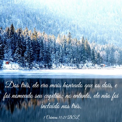 Picture 03 - 1 Crônicas 11:21 BSL - Dos três, ele era mais honrado que os dois, e - Bible Verse Picture