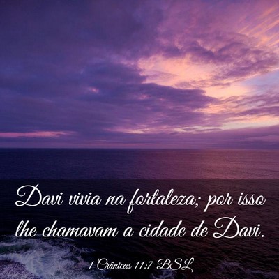 Picture 03 - 1 Crônicas 11:7 BSL - Davi vivia na fortaleza; por isso lhe chamavam a - Bible Verse Picture
