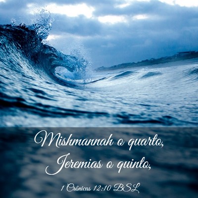 Picture 03 - 1 Crônicas 12:10 BSL - Mishmannah o quarto, Jeremias o - Bible Verse Picture