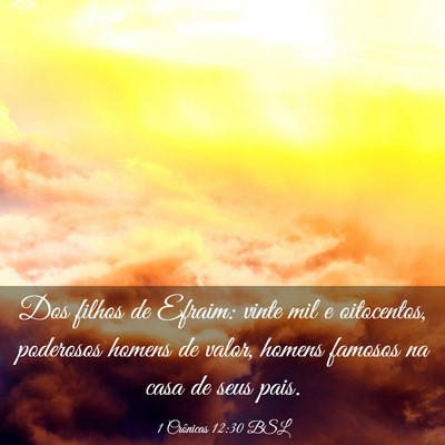 Picture 03 - 1 Crônicas 12:30 BSL - Dos filhos de Efraim: vinte mil e oitocentos, - Bible Verse Picture