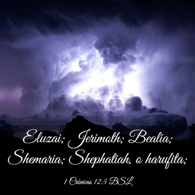 Picture 03 - 1 Crônicas 12:5 BSL - Eluzai; Jerimoth; Bealia; Shemaria; Shephatiah, o - Bible Verse Picture