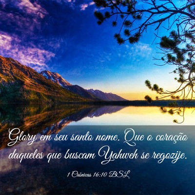 Picture 03 - 1 Crônicas 16:10 BSL - Glory em seu santo nome. Que o coração daqueles - Bible Verse Picture
