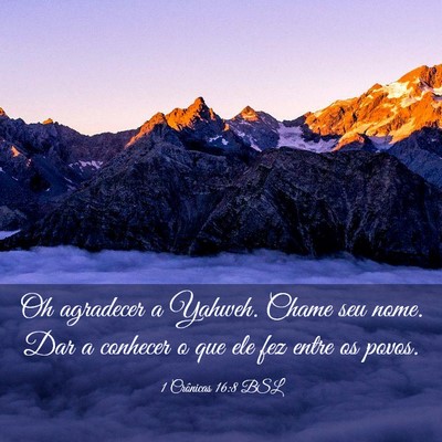Picture 03 - 1 Crônicas 16:8 BSL - Oh agradecer a Yahweh. Chame seu nome. Dar a - Bible Verse Picture
