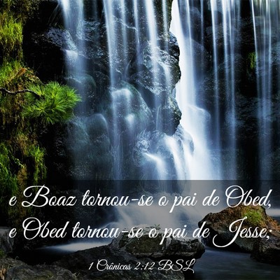 Picture 03 - 1 Crônicas 2:12 BSL - e Boaz tornou-se o pai de Obed, e Obed tornou-se - Bible Verse Picture