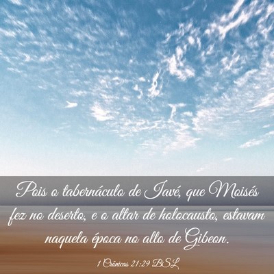 Picture 03 - 1 Crônicas 21:29 BSL - Pois o tabernáculo de Iavé, que Moisés fez no - Bible Verse Picture