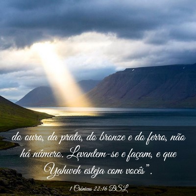 Picture 03 - 1 Crônicas 22:16 BSL - do ouro, da prata, do bronze e do ferro, não há - Bible Verse Picture