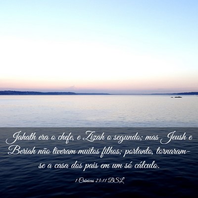 Picture 03 - 1 Crônicas 23:11 BSL - Jahath era o chefe, e Zizah o segundo; mas Jeush - Bible Verse Picture