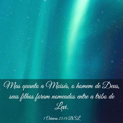 Picture 03 - 1 Crônicas 23:14 BSL - Mas quanto a Moisés, o homem de Deus, seus - Bible Verse Picture