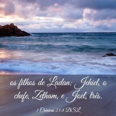 Picture 03 - 1 Crônicas 23:8 BSL - os filhos de Ladan: Jehiel, o chefe, Zetham, e - Bible Verse Picture
