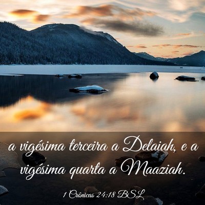 Picture 03 - 1 Crônicas 24:18 BSL - a vigésima terceira a Delaiah, e a vigésima - Bible Verse Picture