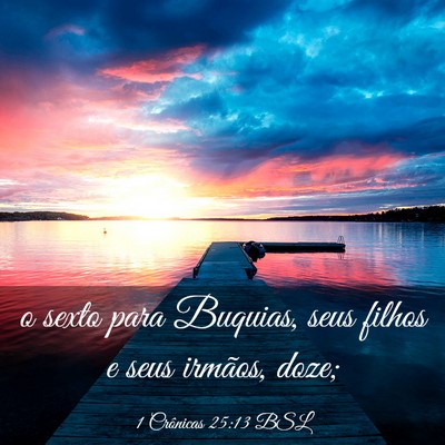 Picture 03 - 1 Crônicas 25:13 BSL - o sexto para Buquias, seus filhos e seus irmãos, - Bible Verse Picture