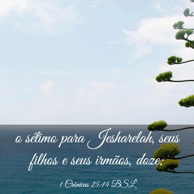 Picture 03 - 1 Crônicas 25:14 BSL - o sétimo para Jesharelah, seus filhos e seus - Bible Verse Picture