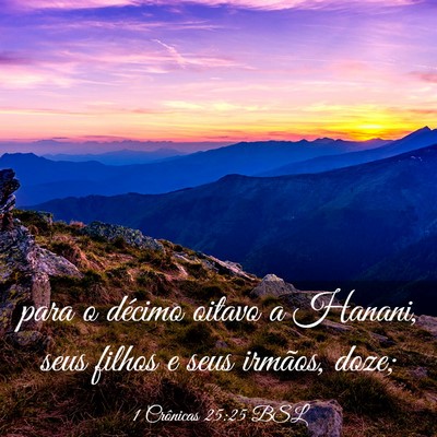 Picture 03 - 1 Crônicas 25:25 BSL - para o décimo oitavo a Hanani, seus filhos e - Bible Verse Picture