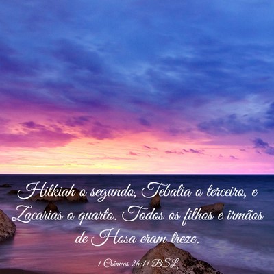 Picture 03 - 1 Crônicas 26:11 BSL - Hilkiah o segundo, Tebalia o terceiro, e Zacarias - Bible Verse Picture