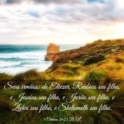 Picture 03 - 1 Crônicas 26:25 BSL - Seus irmãos: de Eliezer, Reabias seu filho, e - Bible Verse Picture