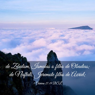 Picture 03 - 1 Crônicas 27:19 BSL - de Zebulom, Ismaías o filho de Obadias; de - Bible Verse Picture