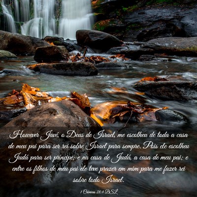 Picture 03 - 1 Crônicas 28:4 BSL - However Javé, o Deus de Israel, me escolheu de - Bible Verse Picture
