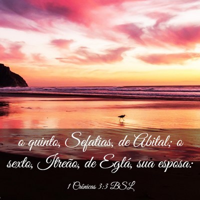 Picture 03 - 1 Crônicas 3:3 BSL - o quinto, Sefatias, de Abital; o sexto, Itreão, - Bible Verse Picture