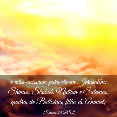 Picture 03 - 1 Crônicas 3:5 BSL - e estes nasceram para ele em Jerusalém: Shimea, - Bible Verse Picture