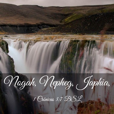 Picture 03 - 1 Crônicas 3:7 BSL - Nogah, Nepheg, - Bible Verse Picture