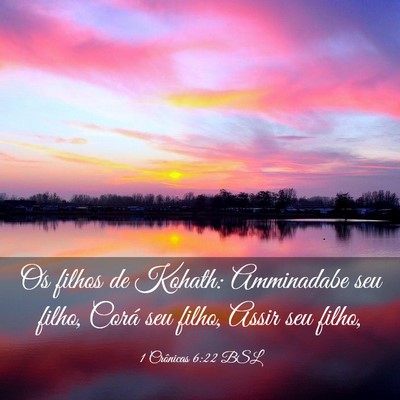 Picture 03 - 1 Crônicas 6:22 BSL - Os filhos de Kohath: Amminadabe seu filho, Corá - Bible Verse Picture