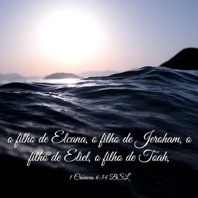 Picture 03 - 1 Crônicas 6:34 BSL - o filho de Elcana, o filho de Jeroham, o filho de - Bible Verse Picture