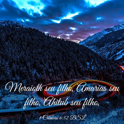 Picture 03 - 1 Crônicas 6:52 BSL - Meraioth seu filho, Amarias seu filho, Ahitub seu - Bible Verse Picture