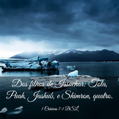 Picture 03 - 1 Crônicas 7:1 BSL - Dos filhos de Issachar: Tola, Puah, Jashub, e - Bible Verse Picture